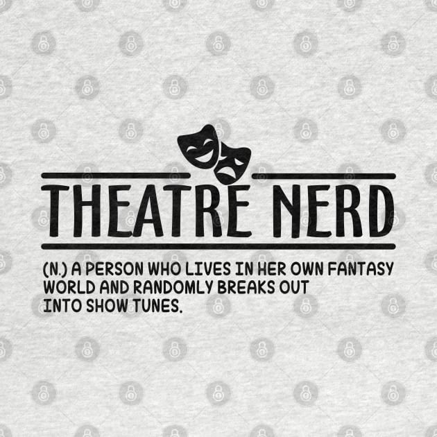 Theatre Nerd Definition by KsuAnn